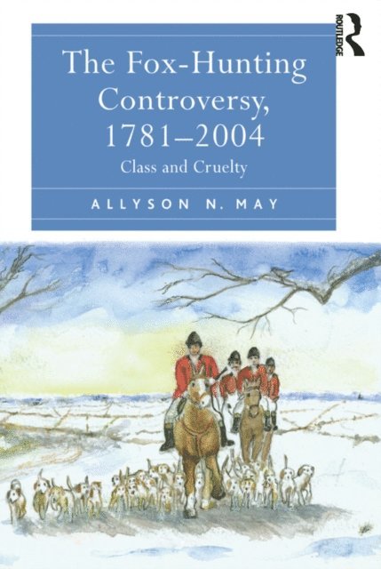 Allyson N. May - Fox-Hunting Controversy, 1781-2004, E-bok