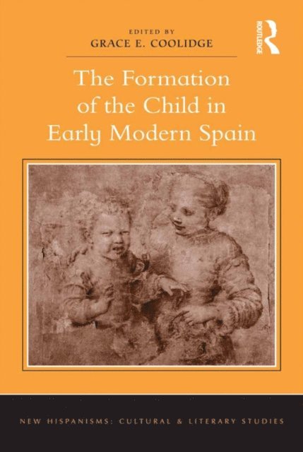 Grace E. Coolidge - Formation of the Child in Early Modern Spain, E-bok