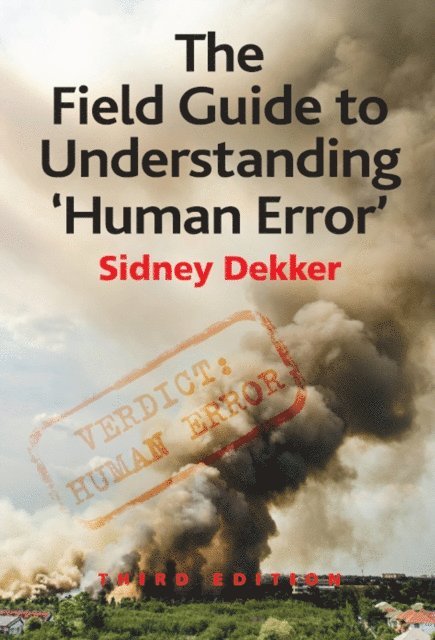 Sidney Dekker - Field Guide to Understanding 'Human Error', E-bok
