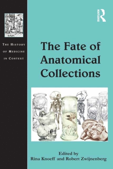 Robert Zwijnenberg, Rina Knoeff - Fate of Anatomical Collections, E-bok