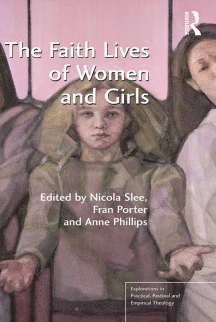 Anne Phillips, Fran Porter, Nicola Slee - Faith Lives of Women and Girls, E-bok