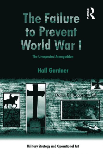 Hall Gardner - Failure to Prevent World War I, E-bok