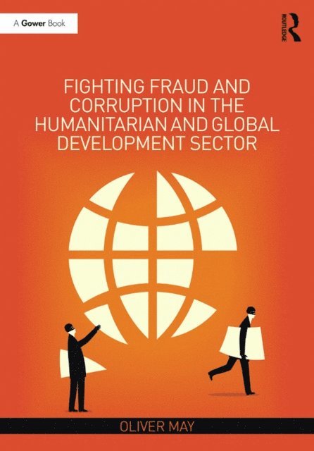 Oliver May - Fighting Fraud and Corruption in the Humanitarian and Global Development Sector, E-bok