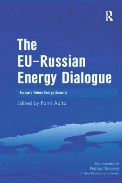Pami Aalto - EU-Russian Energy Dialogue, E-bok