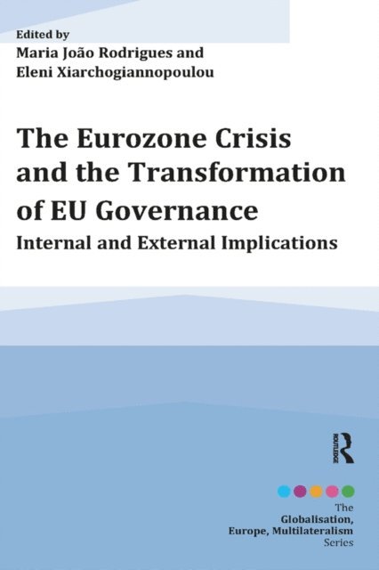 Eleni Xiarchogiannopoulou, Maria Joao Rodrigues - Eurozone Crisis and the Transformation of EU Governance, E-bok
