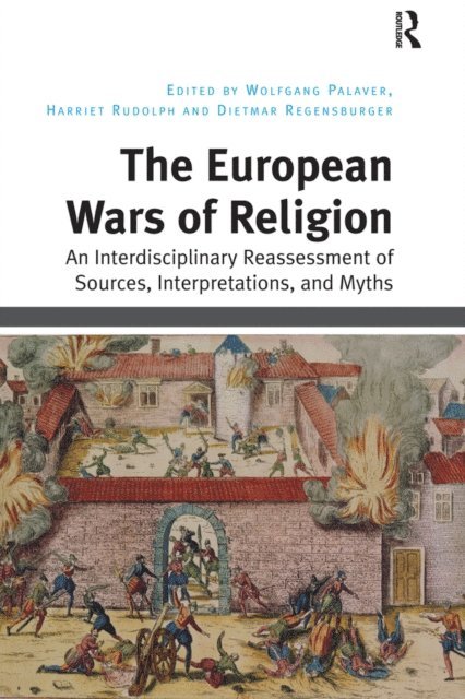 Dietmar Regensburger, Harriet Rudolph, Wolfgang Palaver - European Wars of Religion, E-bok