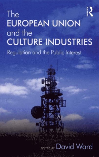 David Ward - European Union and the Culture Industries, E-bok