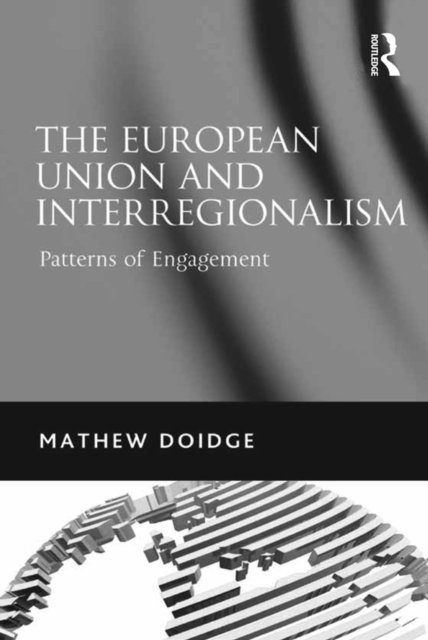 Mathew Doidge - European Union and Interregionalism, E-bok