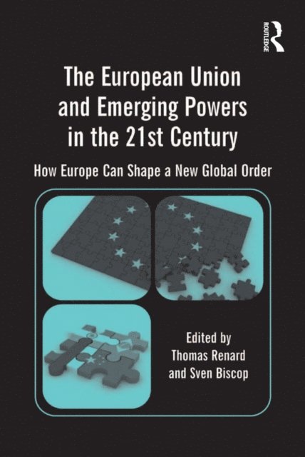 Sven Biscop, Thomas Renard - European Union and Emerging Powers in the 21st Century, E-bok