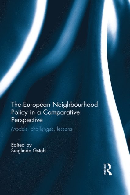 Sieglinde Gstohl - European Neighbourhood Policy in a Comparative Perspective, E-bok