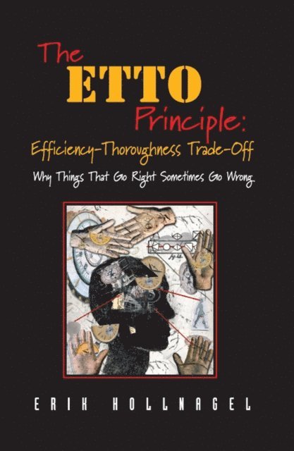 Erik Hollnagel - ETTO Principle: Efficiency-Thoroughness Trade-Off, E-bok