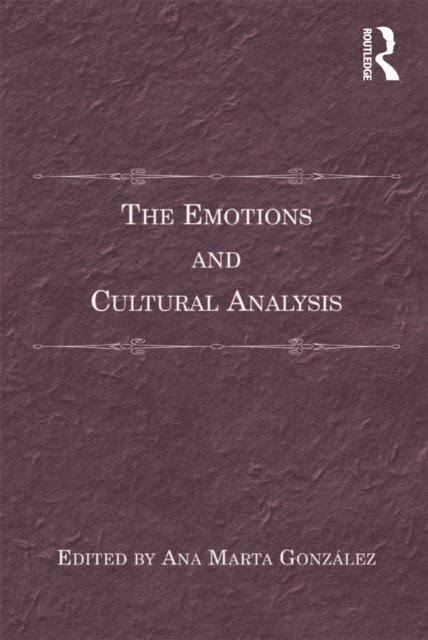 Ana Marta Gonzalez - Emotions and Cultural Analysis, E-bok