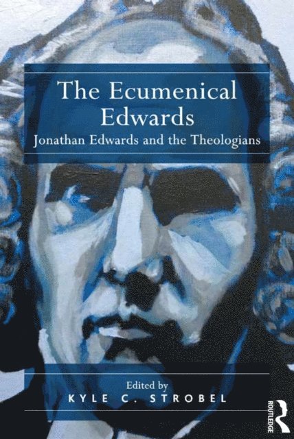 Kyle C. Strobel - Ecumenical Edwards, E-bok