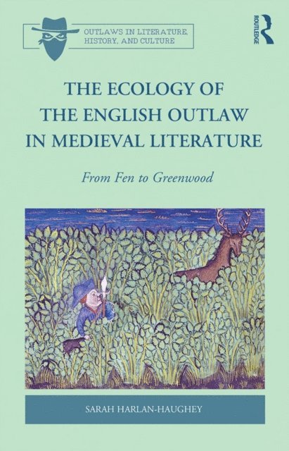 Sarah Harlan-Haughey - Ecology of the English Outlaw in Medieval Literature, E-bok