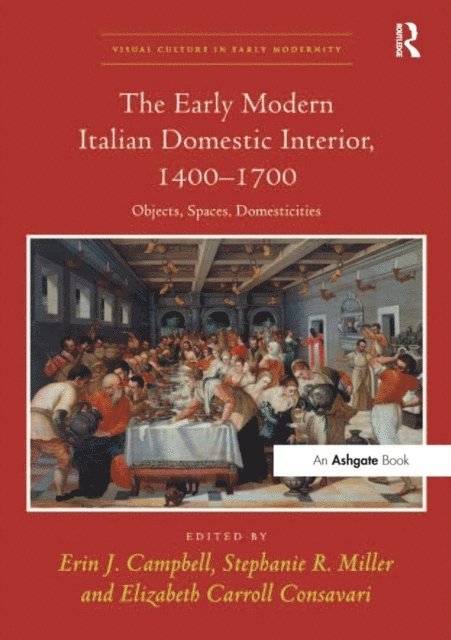 Elizabeth Carroll Consavari, Stephanie R. Miller, Erin J. Campbell - Early Modern Italian Domestic Interior, 1400-1700, E-bok