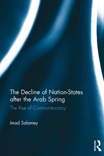 Imad Salamey - Decline of Nation-States after the Arab Spring, E-bok