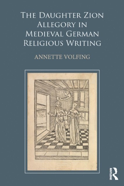 Annette Volfing - Daughter Zion Allegory in Medieval German Religious Writing, E-bok