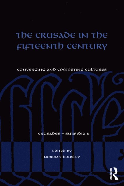 Norman Housley - Crusade in the Fifteenth Century, E-bok