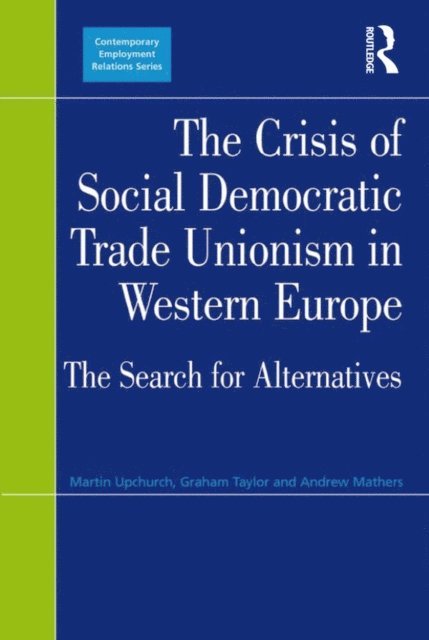 Graham Taylor, Martin Upchurch - Crisis of Social Democratic Trade Unionism in Western Europe, E-bok