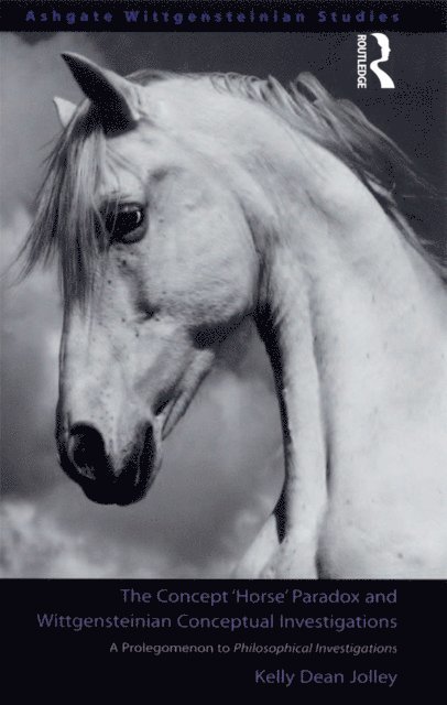 Kelly Dean Jolley - Concept 'Horse' Paradox and Wittgensteinian Conceptual Investigations, E-bok