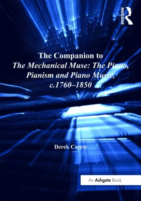 Derek Carew - Companion to The Mechanical Muse: The Piano, Pianism and Piano Music, c.1760-1850, E-bok. Tillgänglighet: Lägg i varukorg