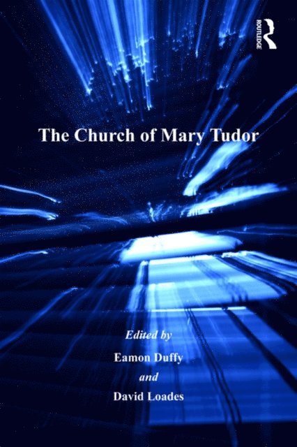 Eamon Duffy, David Loades - Church of Mary Tudor, E-bok
