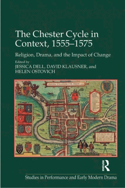 David Klausner, Jessica Dell, Helen Ostovich - Chester Cycle in Context, 1555-1575, E-bok