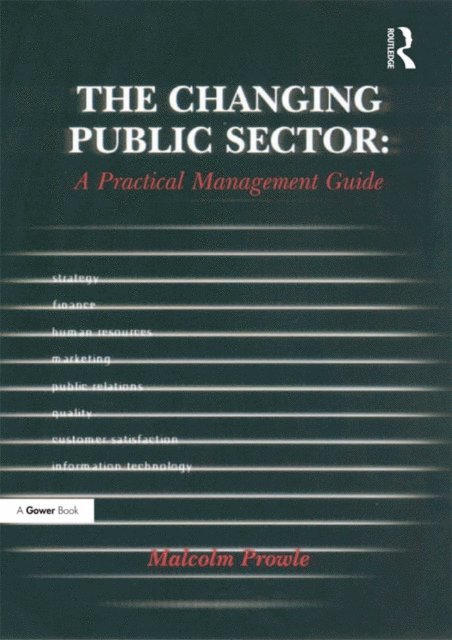 Malcolm Prowle - Changing Public Sector: A Practical Management Guide, E-bok