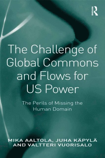 Juha Kapyla, Mika Aaltola - Challenge of Global Commons and Flows for US Power, E-bok
