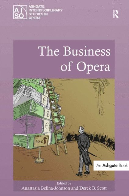 Derek B. Scott, Anastasia Belina-Johnson - Business of Opera, E-bok