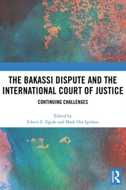 Mark Igiehon, Edwin Egede - Bakassi Dispute and the International Court of Justice, E-bok