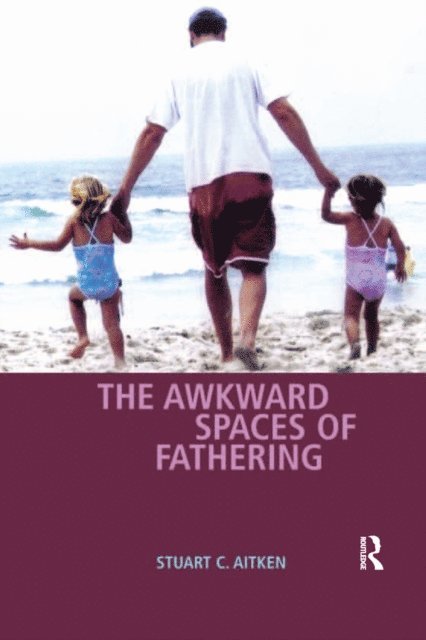 Stuart C. Aitken - Awkward Spaces of Fathering, E-bok