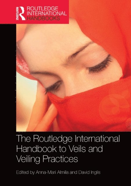 David Inglis, Anna-Mari Almila - Routledge International Handbook to Veils and Veiling, E-bok