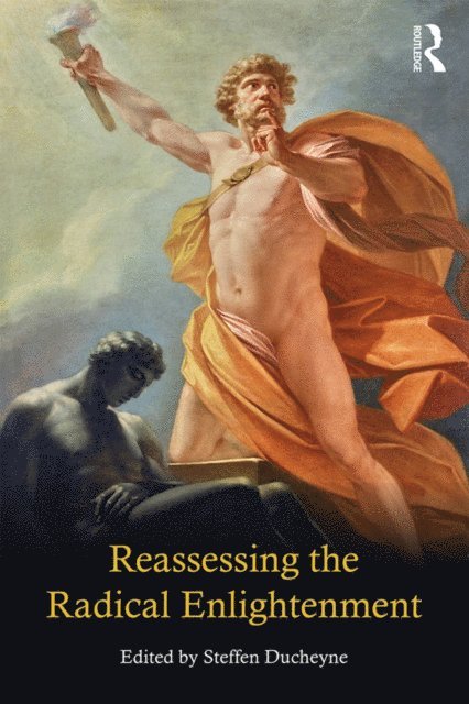 Steffen Ducheyne - Reassessing the Radical Enlightenment, E-bok
