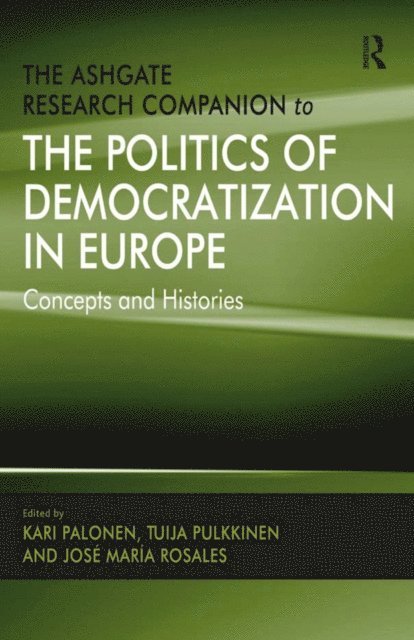 Tuija Pulkkinen, Kari Palonen - Ashgate Research Companion to the Politics of Democratization in Europe, E-bok