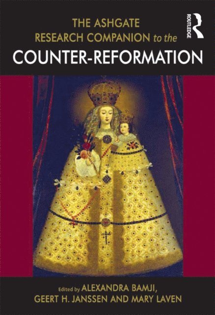 Mary Laven, Geert H. Janssen, Alexandra Bamji - Ashgate Research Companion to the Counter-Reformation, E-bok