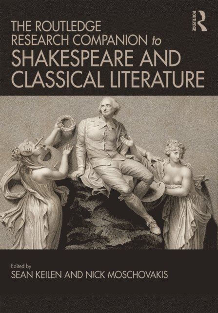Nick Moschovakis, Sean Keilen - Routledge Research Companion to Shakespeare and Classical Literature, E-bok