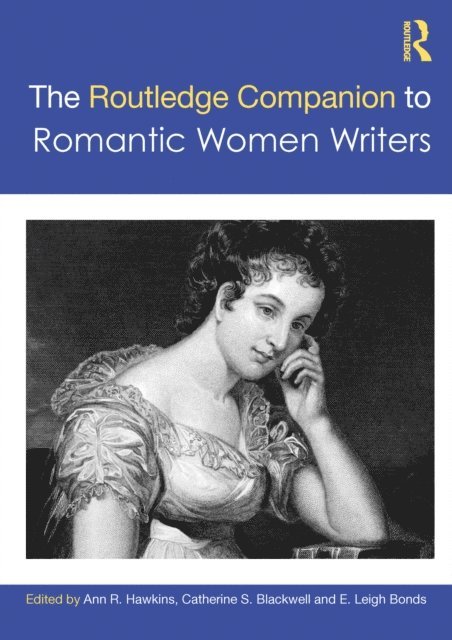 E. Leigh Bonds, Catherine S. Blackwell, Ann R. Hawkins - Routledge Companion to Romantic Women Writers, E-bok