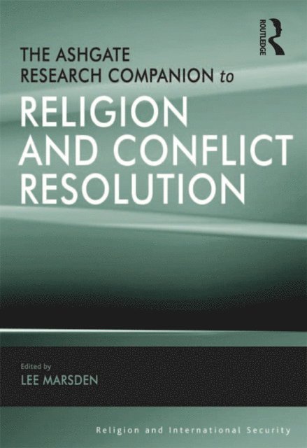 Lee Marsden - Ashgate Research Companion to Religion and Conflict Resolution, E-bok