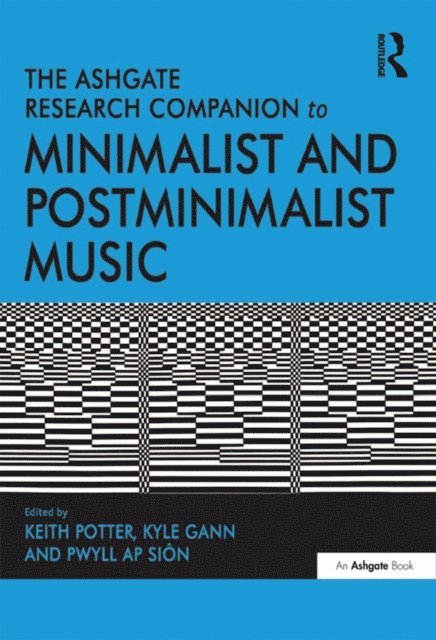 Kyle Gann, Keith Potter - Ashgate Research Companion to Minimalist and Postminimalist Music, E-bok