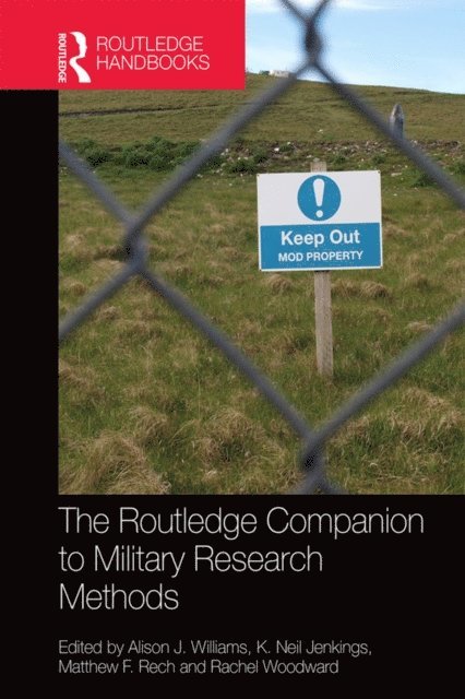 Matthew F. Rech, Rachel Woodward, Neil Jenkings, Alison J. Williams - Routledge Companion to Military Research Methods, E-bok