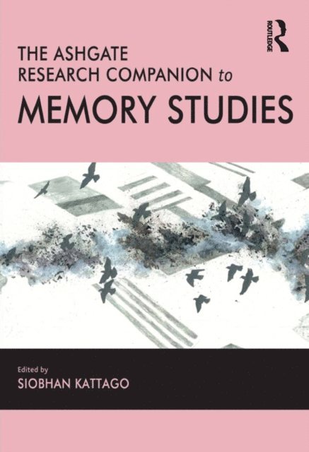 Siobhan Kattago - Ashgate Research Companion to Memory Studies, E-bok