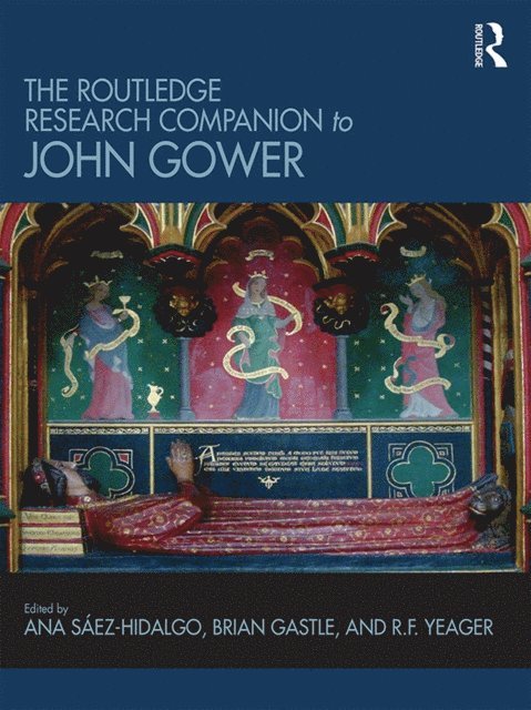 R.F. Yeager, Brian Gastle, Ana Saez-Hidalgo - Routledge Research Companion to John Gower, E-bok