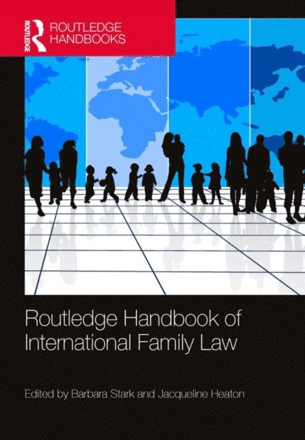 Jacqueline Heaton, Barbara Stark - Routledge Handbook of International Family Law, E-bok