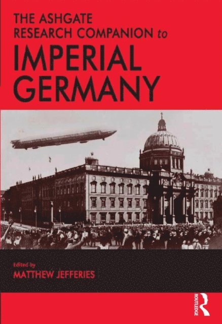 Matthew Jefferies - Ashgate Research Companion to Imperial Germany, E-bok