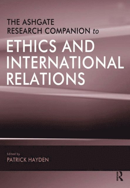Patrick Hayden - Ashgate Research Companion to Ethics and International Relations, E-bok