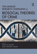 The Ashgate Research Companion to Biosocial Theories of Crime