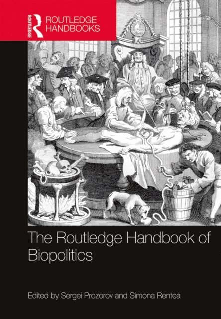 Simona Rentea, Sergei Prozorov - Routledge Handbook of Biopolitics, E-bok
