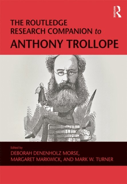 Mark W. Turner, Margaret Markwick, Deborah Denenholz Morse - Routledge Research Companion to Anthony Trollope, E-bok