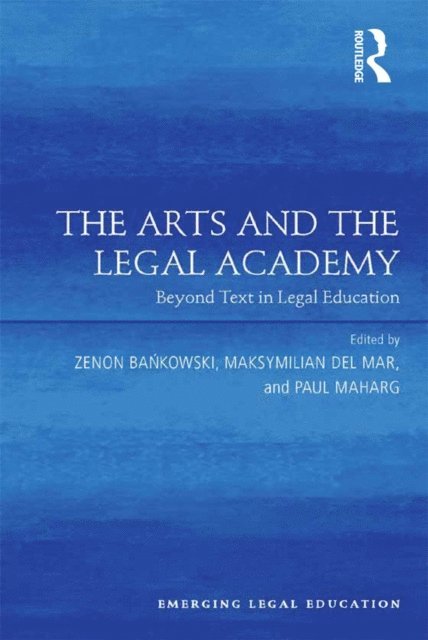 Paul Maharg, Maksymilian Del Mar, Zenon Bankowski - Arts and the Legal Academy, E-bok
